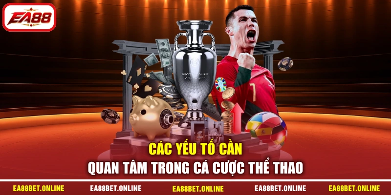 Các yếu tố cần quan tâm trong cá cược thể thao