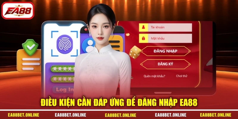 Điều kiện cần đáp ứng để đăng nhập EA88