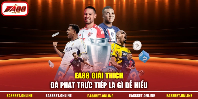 EA88 giải thích đá phạt trực tiếp là gì dễ hiểu