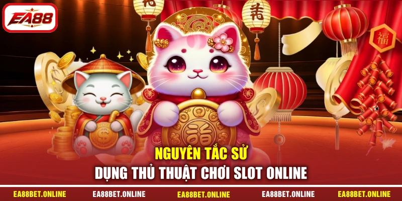 Nguyên tắc sử dụng thủ thuật chơi slot online