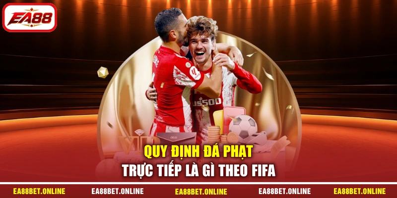 Quy định đá phạt trực tiếp là gì theo FIFA