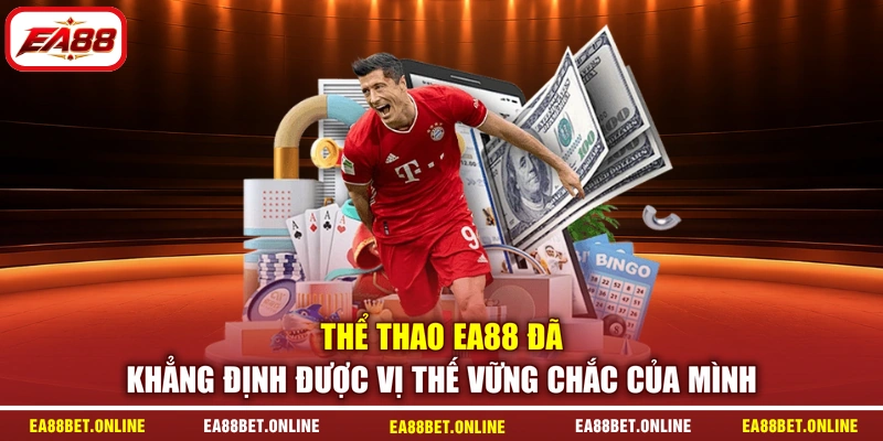 Thể thao EA88 đã khẳng định được vị thế vững chắc của mình