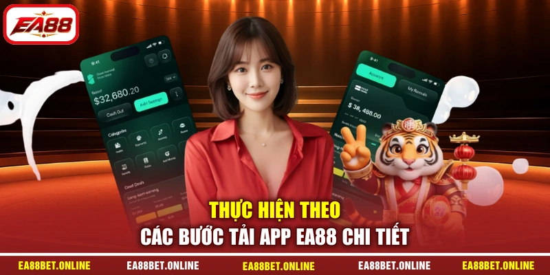 Thực hiện theo các bước tải app EA88 chi tiết