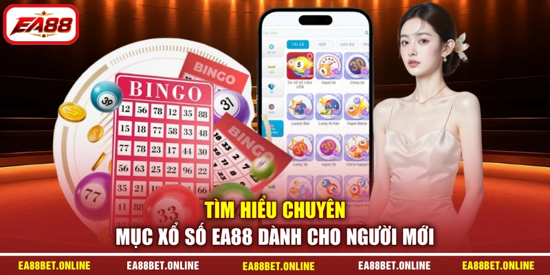 Tìm hiểu chuyên mục xổ số EA88 dành cho người mới